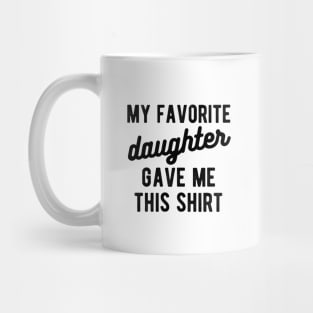 dad shirt from daughter My favorite daughter Mug